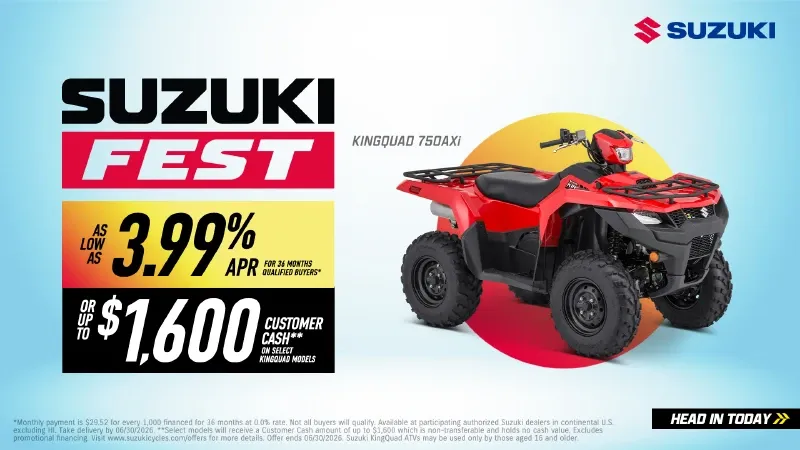 Suzuki – Suzuki Fest – As Low As 3.99% APR For 36 Months Qualified Buyers* Or Up To $1,600 Customer Cash** On Select KingQuad Models
